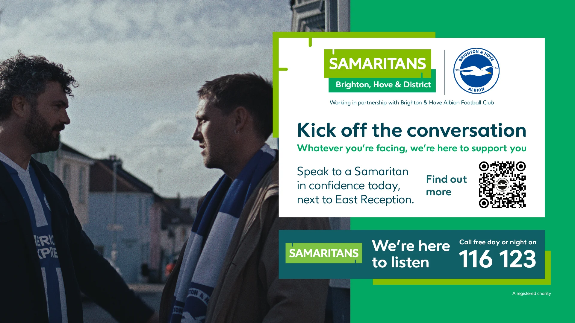 Kick off the conversation. Speak to a Samaritan in confidence today, next to East Reception. Find out more.