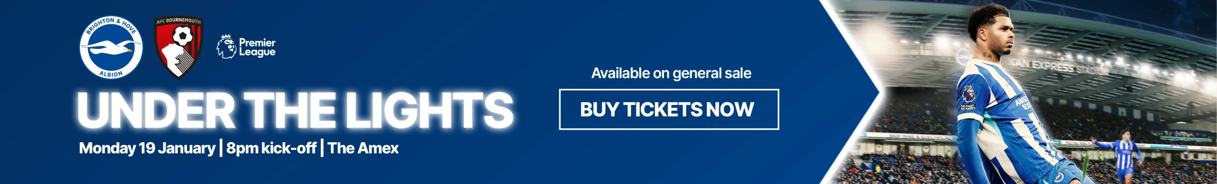 Under the lights - Albion v Bournemouth. Monday 19 January, 8pm kick-off, the Amex. Available on general sale now.