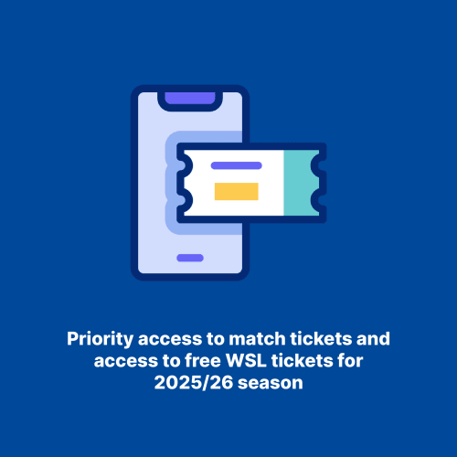 Priority access to match tickets and access to free WSL tickets for 2025/26 season